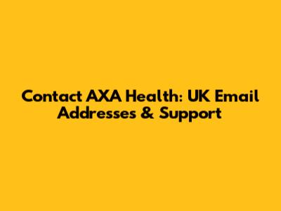 Contact AXA Health: UK Email Addresses & Support
