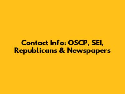 Contact Info: OSCP, SEI, Republicans & Newspapers