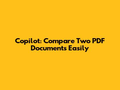 Copilot: Compare Two PDF Documents Easily