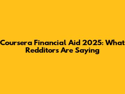 Coursera Financial Aid 2025: What Redditors Are Saying