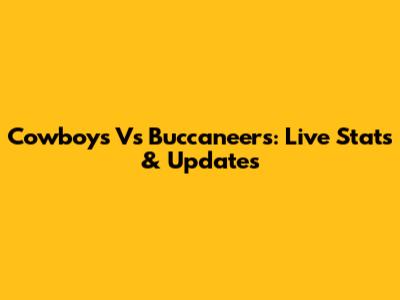 Cowboys Vs Buccaneers: Live Stats & Updates