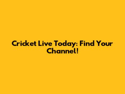 Cricket Live Today: Find Your Channel!