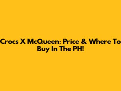 Crocs X McQueen: Price & Where To Buy In The PH!
