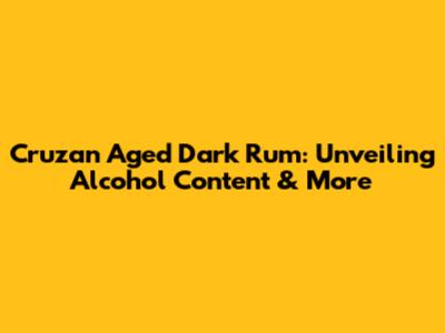 Cruzan Aged Dark Rum: Unveiling Alcohol Content & More