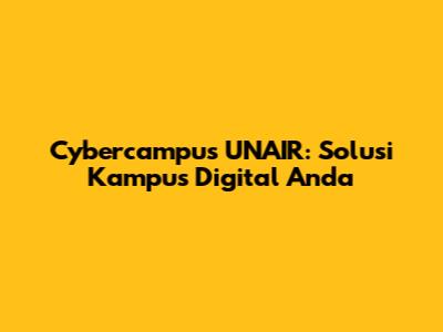 Cybercampus UNAIR: Solusi Kampus Digital Anda