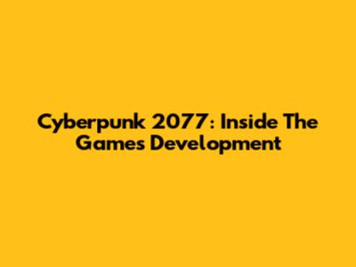 Cyberpunk 2077: Inside The Game's Development