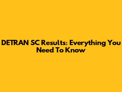 DETRAN SC Results: Everything You Need To Know
