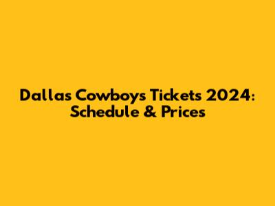 Dallas Cowboys Tickets 2024: Schedule & Prices