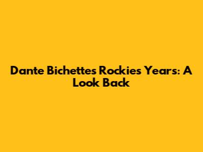 Dante Bichette's Rockies Years: A Look Back