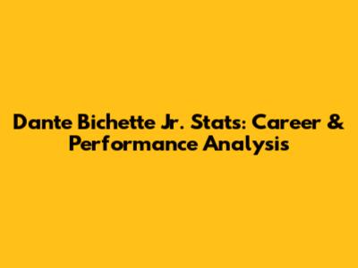 Dante Bichette Jr. Stats: Career & Performance Analysis