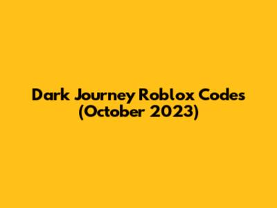 Dark Journey Roblox Codes (October 2023)