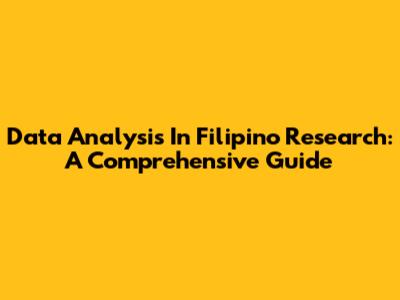 Data Analysis In Filipino Research: A Comprehensive Guide