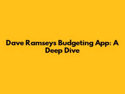 Dave Ramsey's Budgeting App: A Deep Dive