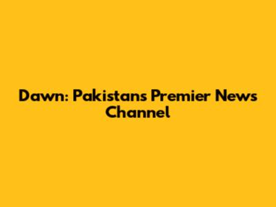 Dawn: Pakistan's Premier News Channel
