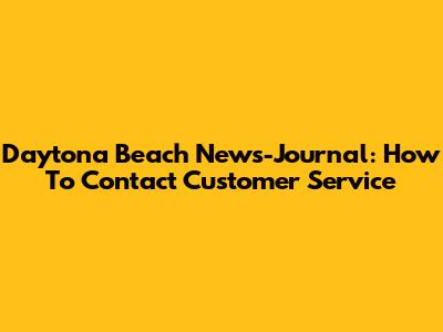 Daytona Beach News-Journal: How To Contact Customer Service