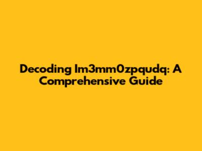 Decoding Im3mm0zpqudq: A Comprehensive Guide