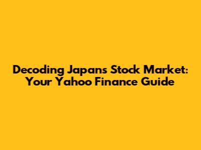 Decoding Japan's Stock Market: Your Yahoo Finance Guide