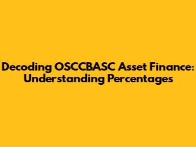 Decoding OSCCBASC Asset Finance: Understanding Percentages