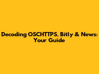 Decoding OSCHTTPS, Bitly & News: Your Guide