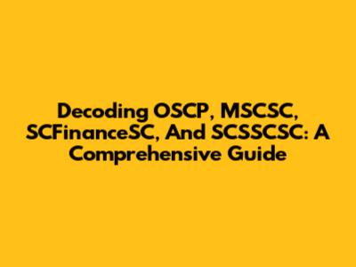 Decoding OSCP, MSCSC, SCFinanceSC, And SCSSCSC: A Comprehensive Guide