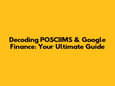 Decoding POSCIIMS & Google Finance: Your Ultimate Guide