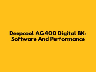Deepcool AG400 Digital BK: Software And Performance