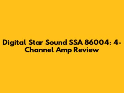 Digital Star Sound SSA 86004: 4-Channel Amp Review