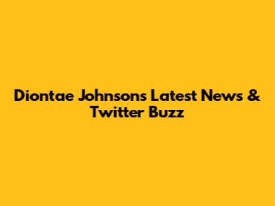 Diontae Johnson's Latest News & Twitter Buzz