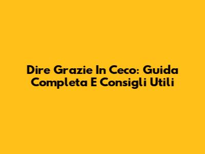 Dire Grazie In Ceco: Guida Completa E Consigli Utili