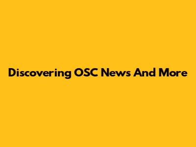 Discovering OSC News And More