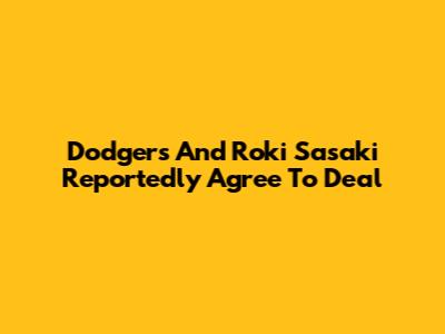 Dodgers And Roki Sasaki Reportedly Agree To Deal