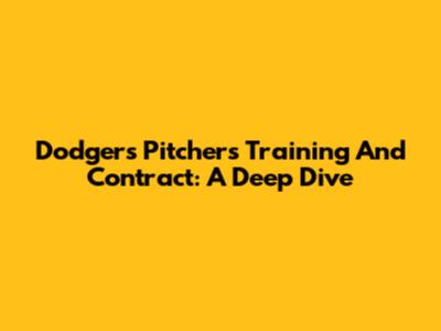 Dodgers Pitcher's Training And Contract: A Deep Dive
