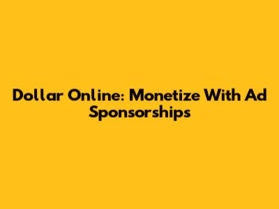 Dollar Online: Monetize With Ad Sponsorships