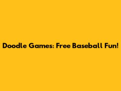 Doodle Games: Free Baseball Fun!