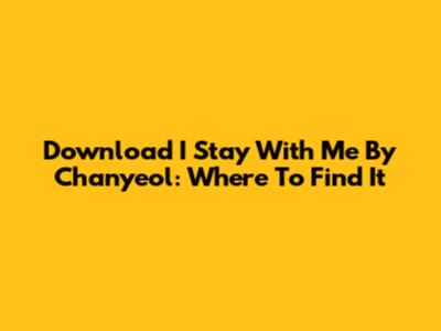 Download 'I Stay With Me' By Chanyeol: Where To Find It