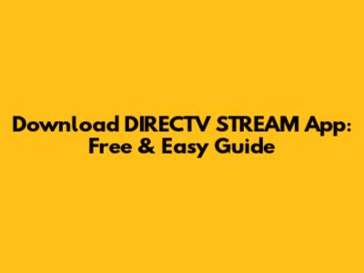 Download DIRECTV STREAM App: Free & Easy Guide