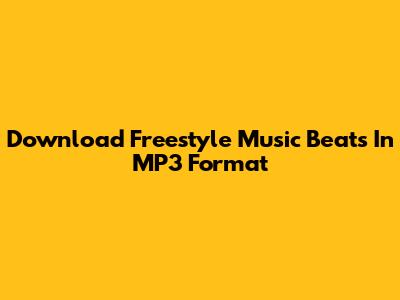 Download Freestyle Music Beats In MP3 Format