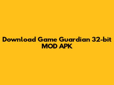 Download Game Guardian 32-bit MOD APK