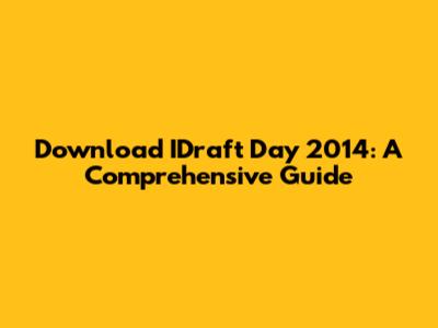 Download IDraft Day 2014: A Comprehensive Guide