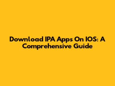 Download IPA Apps On IOS: A Comprehensive Guide
