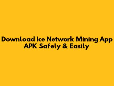 Download Ice Network Mining App APK Safely & Easily