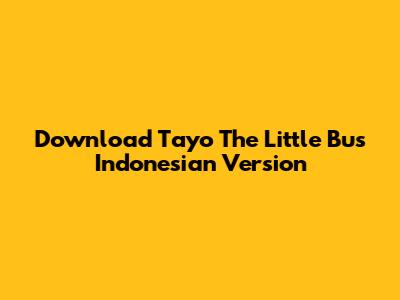 Download Tayo The Little Bus Indonesian Version
