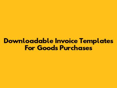 Downloadable Invoice Templates For Goods Purchases