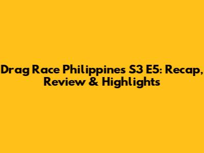 Drag Race Philippines S3 E5: Recap, Review & Highlights