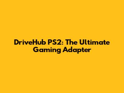 DriveHub PS2: The Ultimate Gaming Adapter
