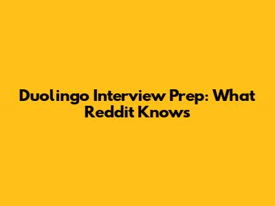 Duolingo Interview Prep: What Reddit Knows