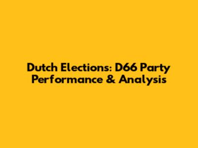 Dutch Elections: D66 Party Performance & Analysis