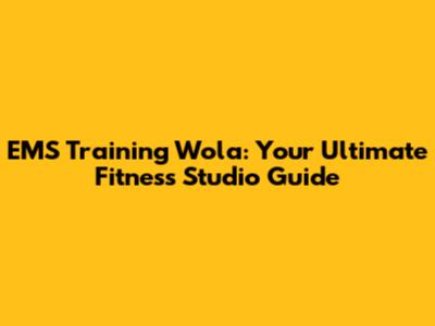 EMS Training Wola: Your Ultimate Fitness Studio Guide