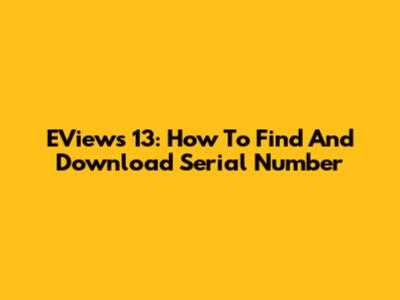EViews 13: How To Find And Download Serial Number