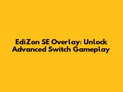 EdiZon SE Overlay: Unlock Advanced Switch Gameplay